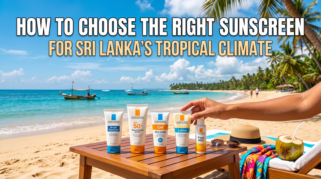How to Choose the Right Sunscreen for Sri Lanka's Tropical Climate